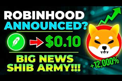 SHIBA INU COIN NEWS TODAY – ROBINHOOD TO LIST SHIB AND WILL REACH $0.10 – PRICE..