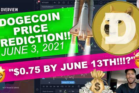 DOGECOIN - "$0.75 BY JUNE 13TH!!?" REALISTIC PRICE PREDICTION! - DogeCoin Market News Now