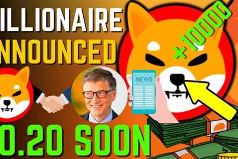 SHIBA INU COIN NEWS TODAY – MILLIONAIRE ANNOUNCED SHIBA WILL HIT $0.20! – PRICE PREDICTION UPDATED