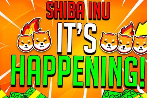 SHIBA INU IT’S ALREADY HAPPENING FOREVER! - Shiba Inu Market News