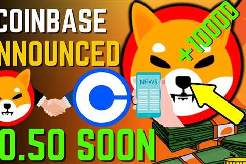 SHIBA INU COIN NEWS TODAY – UPDATE! COINBASE HINTS SHIBA WILL HIT $0.50! – PRICE PREDICTION UPDATED ..