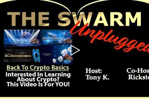 The Swarm Unplugged, featuring “Back To Crypto Basics