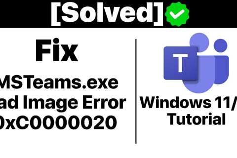 {Solved}How To Fix MSTeams.exe Bad Image Error Status 0xc0000020 in Windows 11 [Tutorial] - Shiba..