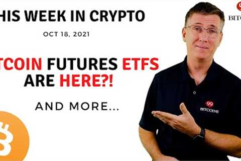 🔴 Bitcoin Futures ETFs Are Here?! | This Week in Crypto – Oct 18, 2021