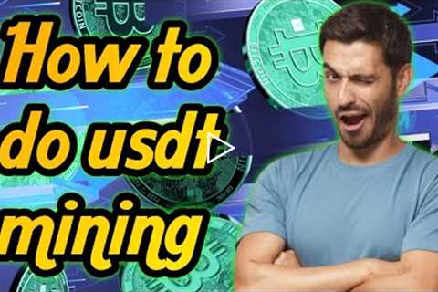 How to do usdt mining without farm | Online usdt mining platform | Automatic usdt mining |