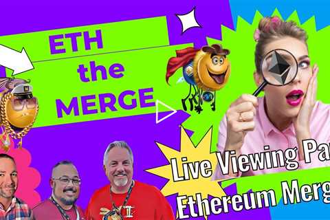 The ETH Merge Live Viewing Party - The Ethereum Merge from PoW to PoS