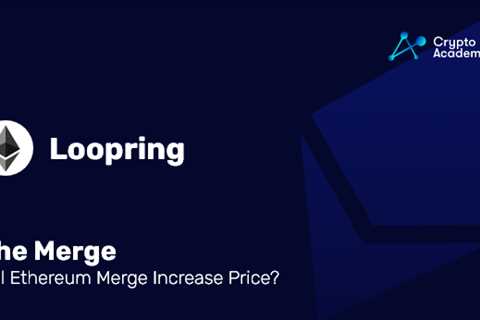 The Merge – Will Ethereum Merge Increase Price?