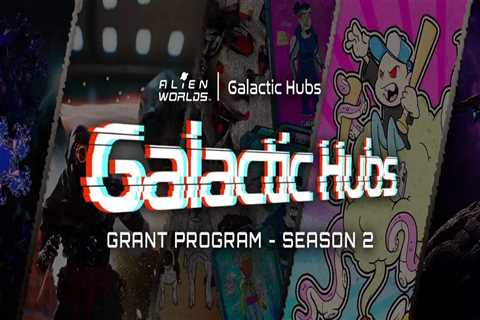 Alien Worlds Opens Galactic Hubs Grants – Round 2