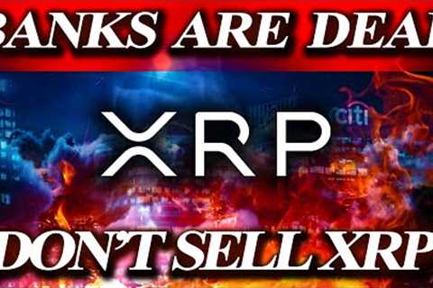 RIPPLE XRP *WARNING* BANKS ARE DEAD💥XRP SAFE HAVEN💣DON''T SELL XRP *YET*🚨RIPPLE XRP NEWS