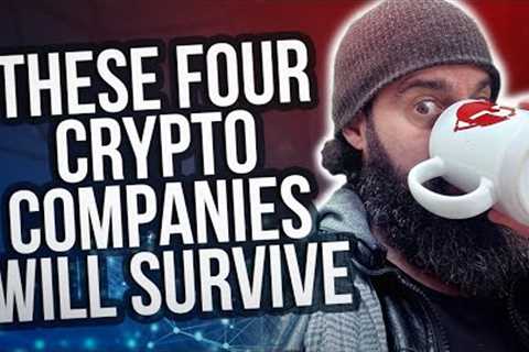 These four CRYPTO Companies will Survive!!!