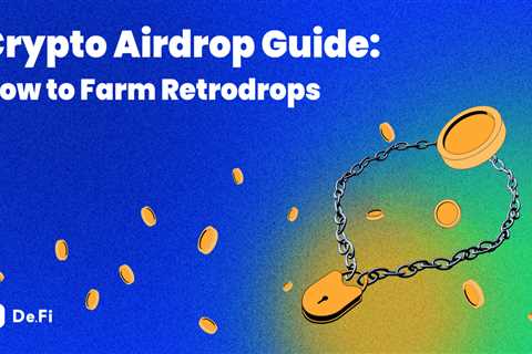 Guide to Crypto Airdrops: How to Farm Retrodrops