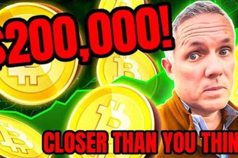 BITCOIN - $200,000 IS CLOSER THAN YOU THINK! BREAKING BITCOIN NEWS!