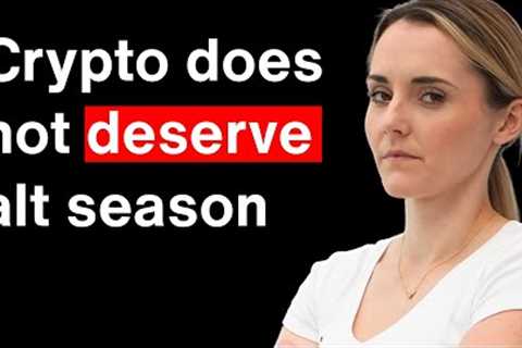 Crypto Doesn’t Deserve Altseason.